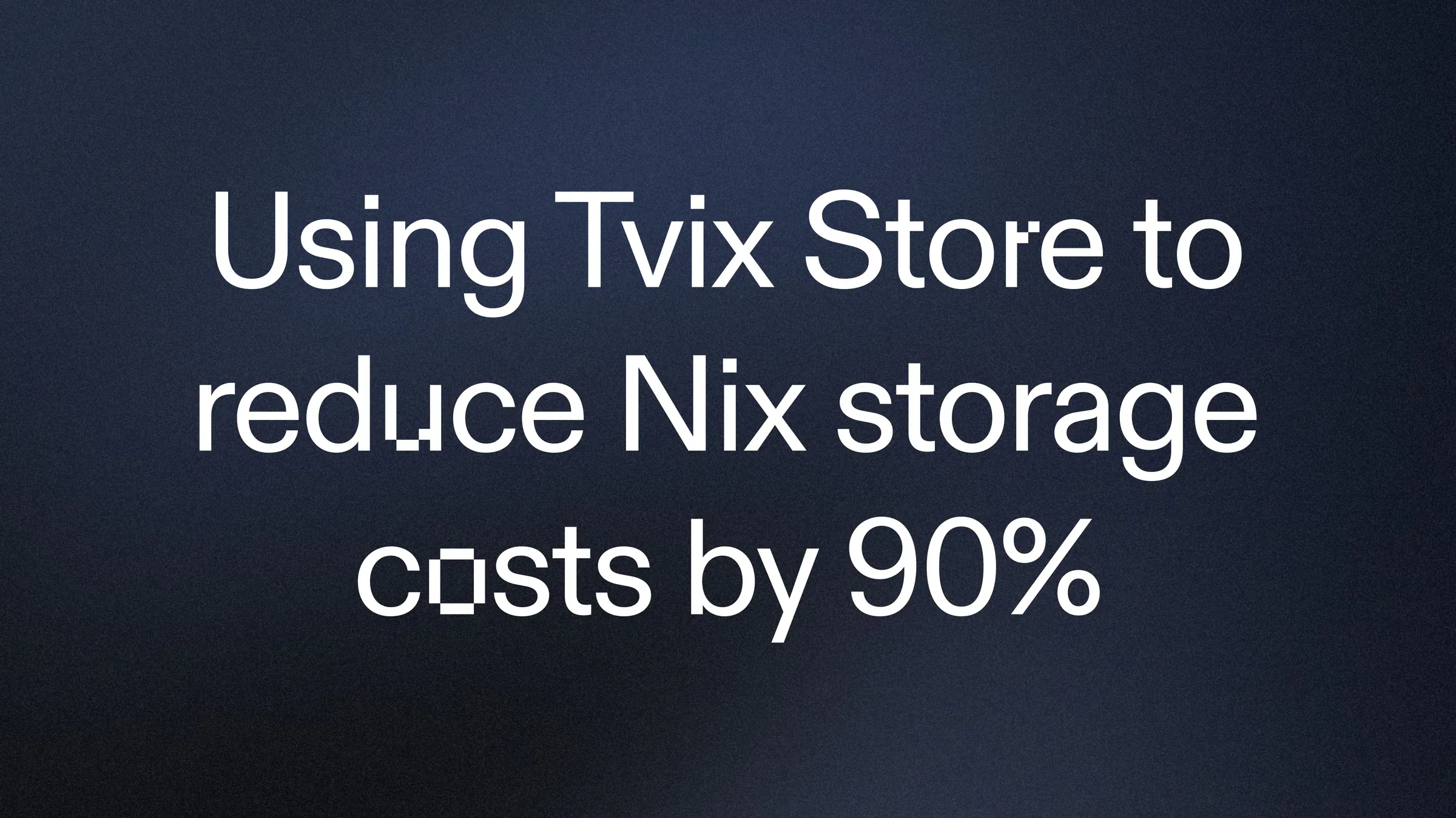 Cover artwork for the article “Using Tvix Store to Reduce Nix Storage Costs by 90%”.